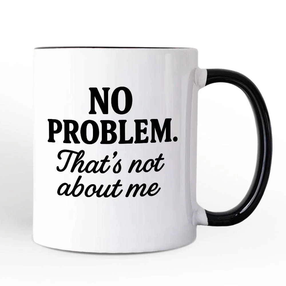 No Problem Thats Not About Me Mug - Image 2